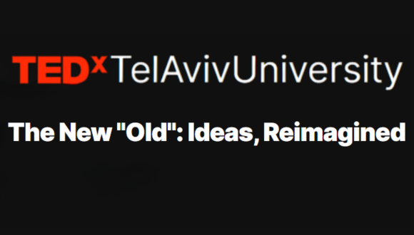 The New 'Old' Ideas, Reimagined: TEDxTelAvivUniversity